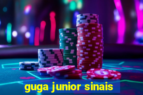 guga junior sinais